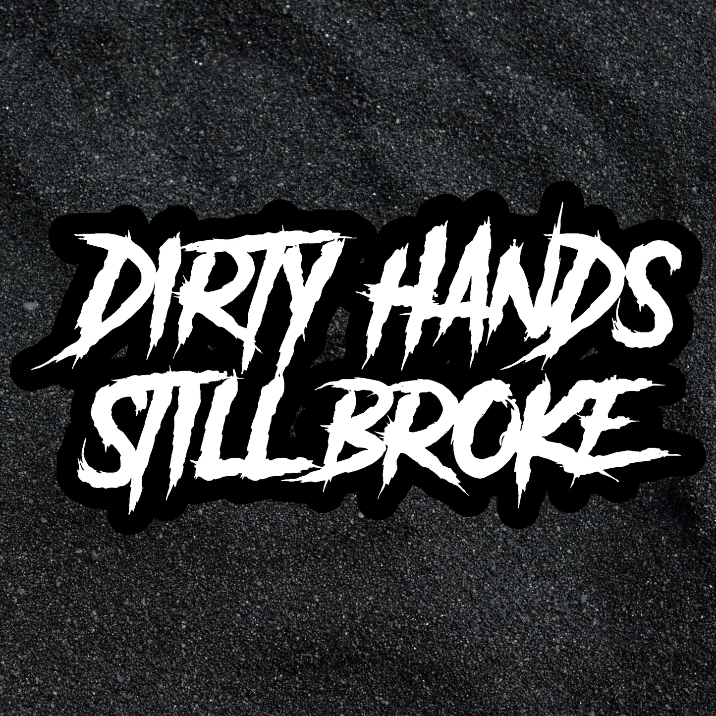 "Dirty Hands Still Broke"